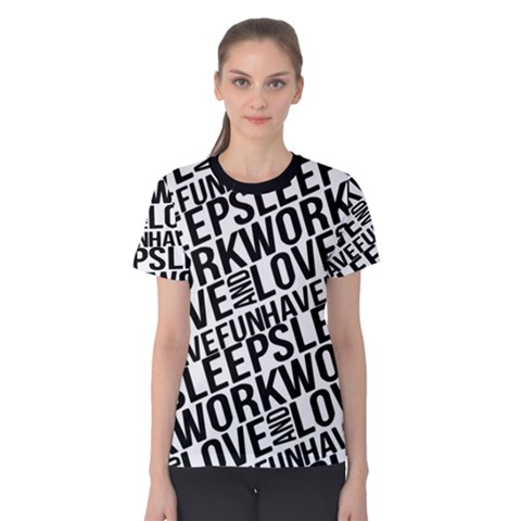 Sleep Work Love And Have Fun Women s Cotton Tee by dflcprintsclothing