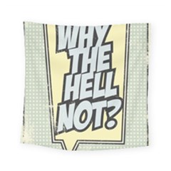 Why The H3llnot?! Square Tapestry (small) by LimeGreenFlamingo