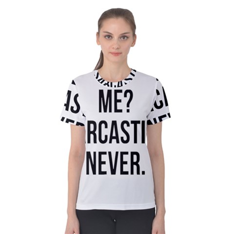 Me Sarcastic Never Women s Cotton Tee by FunnyShirtsAndStuff