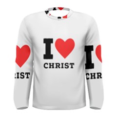 I Love Christ Men s Long Sleeve Tee by ilovewhateva