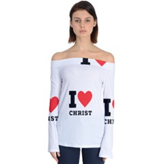 I Love Christ Off Shoulder Long Sleeve Top by ilovewhateva