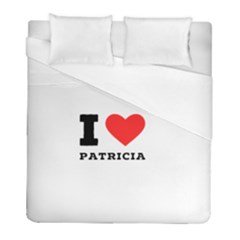 I Love Patricia Duvet Cover (full/ Double Size) by ilovewhateva