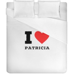 I Love Patricia Duvet Cover (california King Size) by ilovewhateva