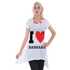 I Love Barbara Short Sleeve Side Drop Tunic by ilovewhateva