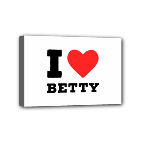 I Love Betty Mini Canvas 6  X 4  (stretched) by ilovewhateva