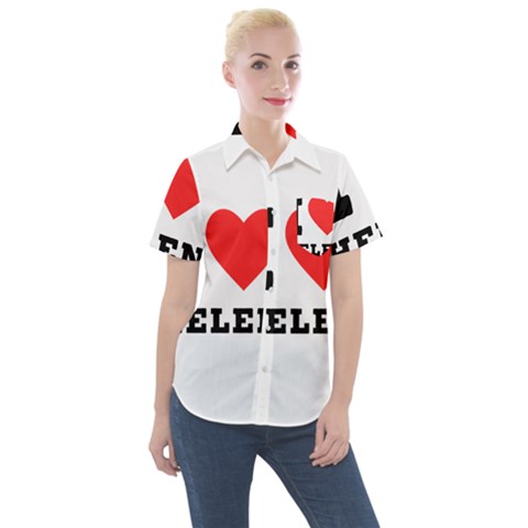 I Love Helen Women s Short Sleeve Pocket Shirt by ilovewhateva