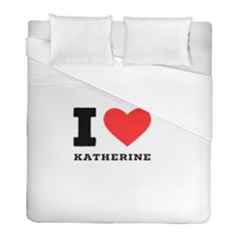 I Love Katherine Duvet Cover (full/ Double Size) by ilovewhateva