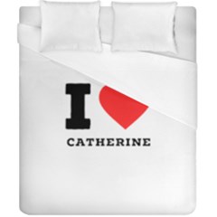 I Love Catherine Duvet Cover (california King Size) by ilovewhateva