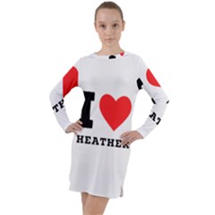 I Love Heather Long Sleeve Hoodie Dress by ilovewhateva