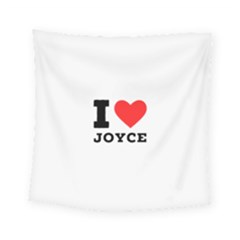 I Love Joyce Square Tapestry (small) by ilovewhateva