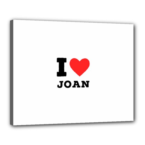 I Love Joan  Canvas 20  X 16  (stretched) by ilovewhateva