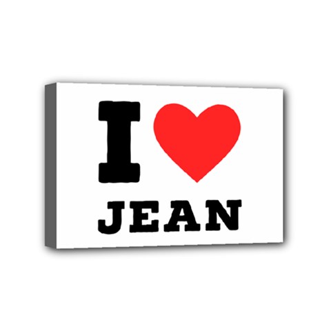 I Love Jean Mini Canvas 6  X 4  (stretched) by ilovewhateva