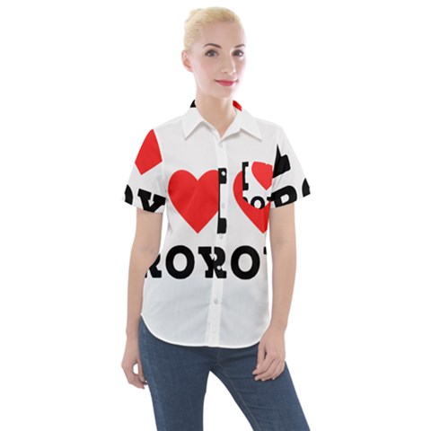 I Love Roy Women s Short Sleeve Pocket Shirt by ilovewhateva