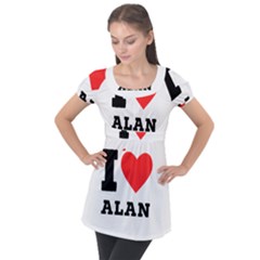 I Love Alan Puff Sleeve Tunic Top by ilovewhateva