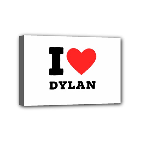 I Love Dylan  Mini Canvas 6  X 4  (stretched) by ilovewhateva