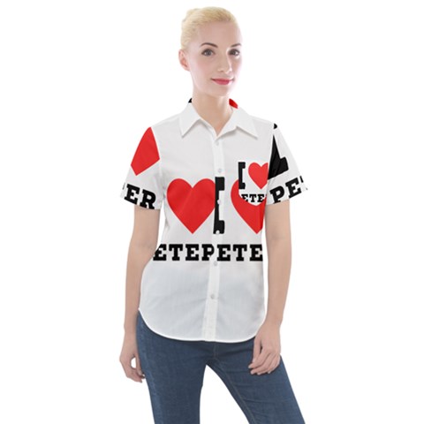 I Love Peter Women s Short Sleeve Pocket Shirt by ilovewhateva