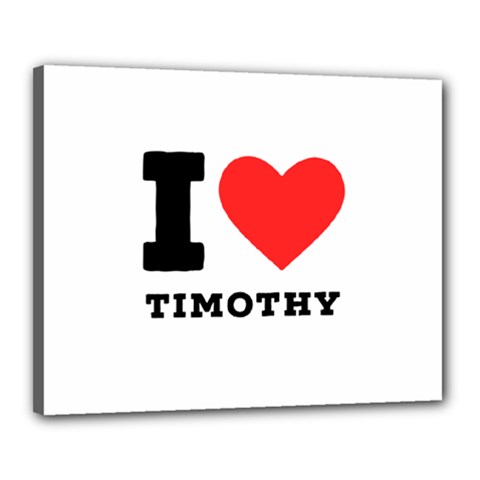 I Love Timothy Canvas 20  X 16  (stretched) by ilovewhateva