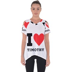 I Love Timothy Cut Out Side Drop Tee by ilovewhateva