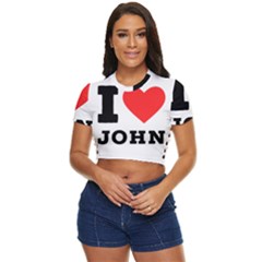 I Love John Side Button Cropped Tee by ilovewhateva