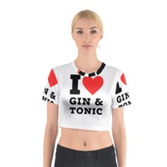 I Love Gin And Tonic Cotton Crop Top by ilovewhateva