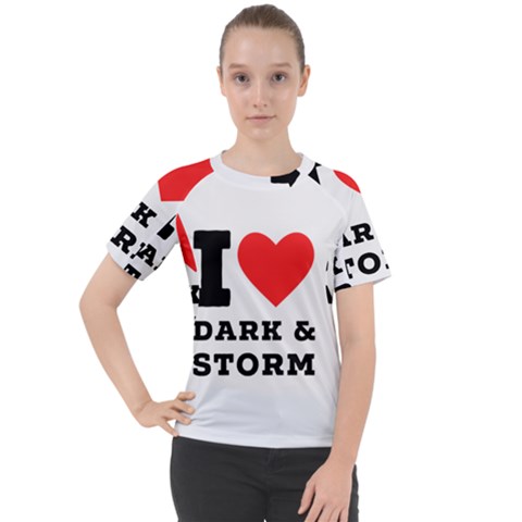 I Love Dark And Storm Women s Sport Raglan Tee by ilovewhateva