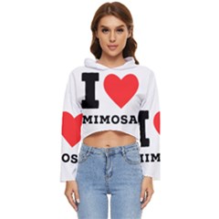 I Love Mimosa Women s Lightweight Cropped Hoodie by ilovewhateva