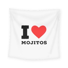 I Love Mojitos  Square Tapestry (small) by ilovewhateva