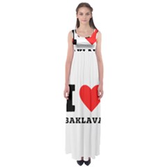 I Love Baklava Empire Waist Maxi Dress by ilovewhateva