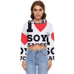 I Love Soy Sauce Women s Lightweight Cropped Hoodie by ilovewhateva