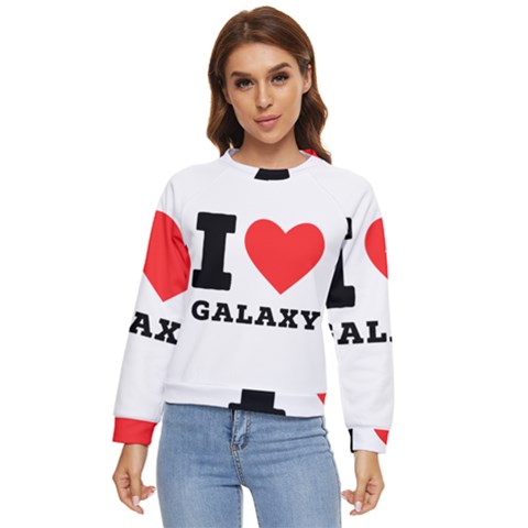 I Love Galaxy  Women s Long Sleeve Raglan Tee by ilovewhateva