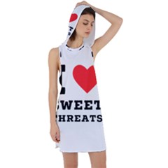 I Love Sweet Threats  Racer Back Hoodie Dress by ilovewhateva