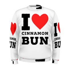 I Love Cinnamon Bun Men s Sweatshirt by ilovewhateva