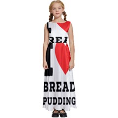 I Love Bread Pudding  Kids  Satin Sleeveless Maxi Dress by ilovewhateva