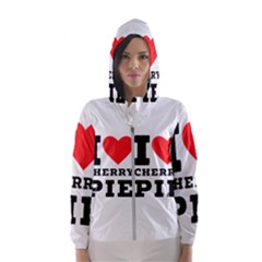 I Love Cherry Pie Women s Hooded Windbreaker by ilovewhateva