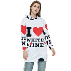 I Love White Wine Women s Long Oversized Pullover Hoodie by ilovewhateva