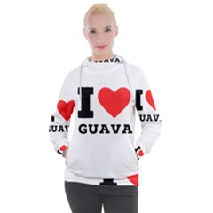 I Love Guava  Women s Hooded Pullover by ilovewhateva