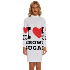 I Love Brown Sugar Long Sleeve Shirt Collar Bodycon Dress by ilovewhateva