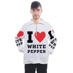 I Love White Pepper Men s Half Zip Pullover by ilovewhateva