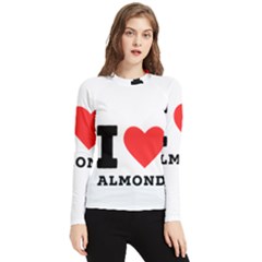 I Love Almond  Women s Long Sleeve Rash Guard by ilovewhateva