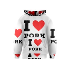 I Love Pork  Kids  Pullover Hoodie by ilovewhateva