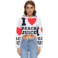 I Love Peach Juice Women s Lightweight Cropped Hoodie by ilovewhateva