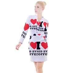 I Love Red Eye Coffee Button Long Sleeve Dress by ilovewhateva