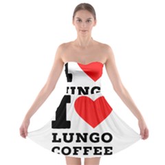 I Love Lungo Coffee  Strapless Bra Top Dress by ilovewhateva