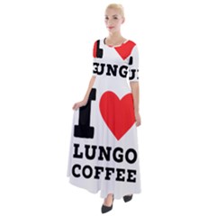 I Love Lungo Coffee  Half Sleeves Maxi Dress by ilovewhateva