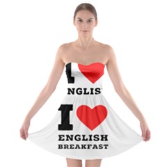 I Love English Breakfast  Strapless Bra Top Dress by ilovewhateva