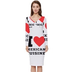 I Love Mexican Cuisine Long Sleeve V-neck Bodycon Dress  by ilovewhateva