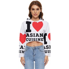 I Love Asian Cuisine Women s Lightweight Cropped Hoodie by ilovewhateva