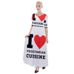 I Love Vegetarian Cuisine  Half Sleeves Maxi Dress by ilovewhateva