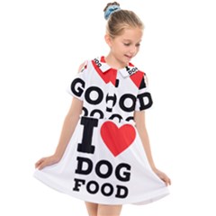 I Love Dog Food Kids  Short Sleeve Shirt Dress by ilovewhateva