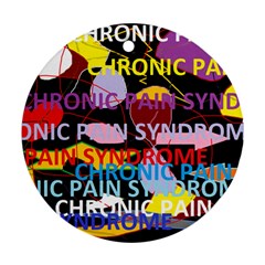 Chronic Pain Syndrome Round Ornament by FunWithFibro